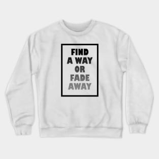 Find a way Crewneck Sweatshirt